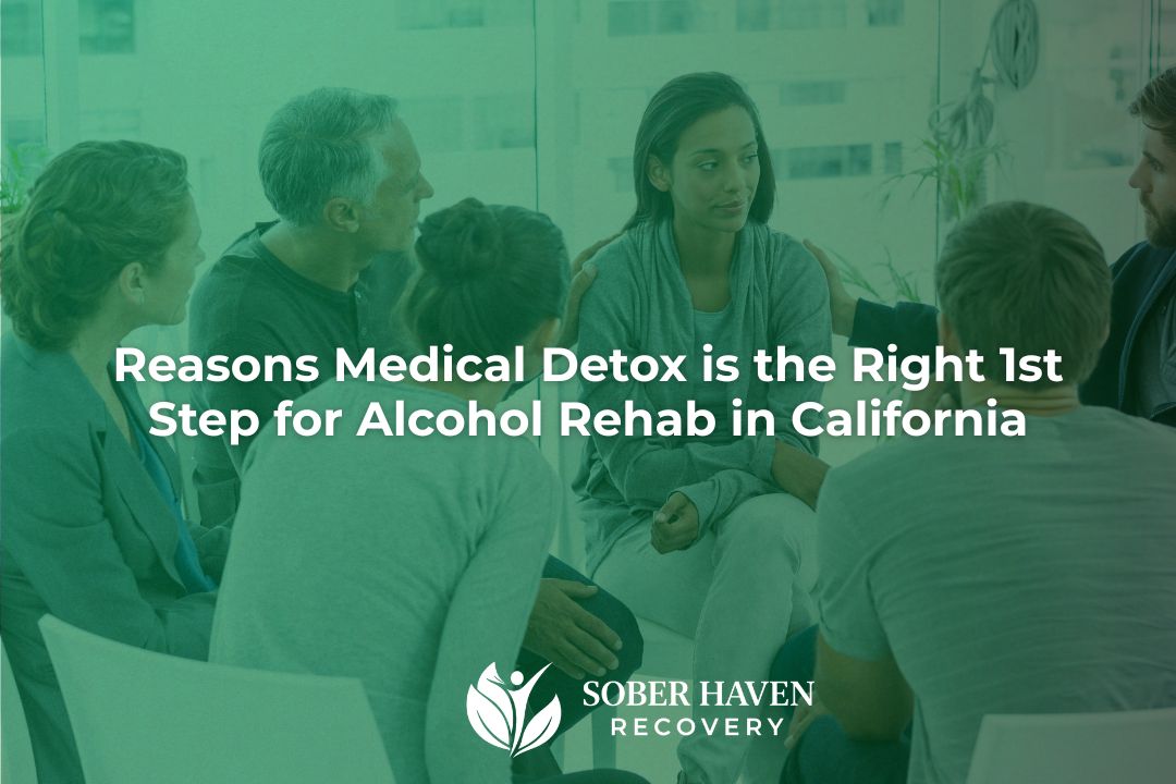 Reasons Medical Detox is the Right 1st Step for Alcohol Rehab in California
