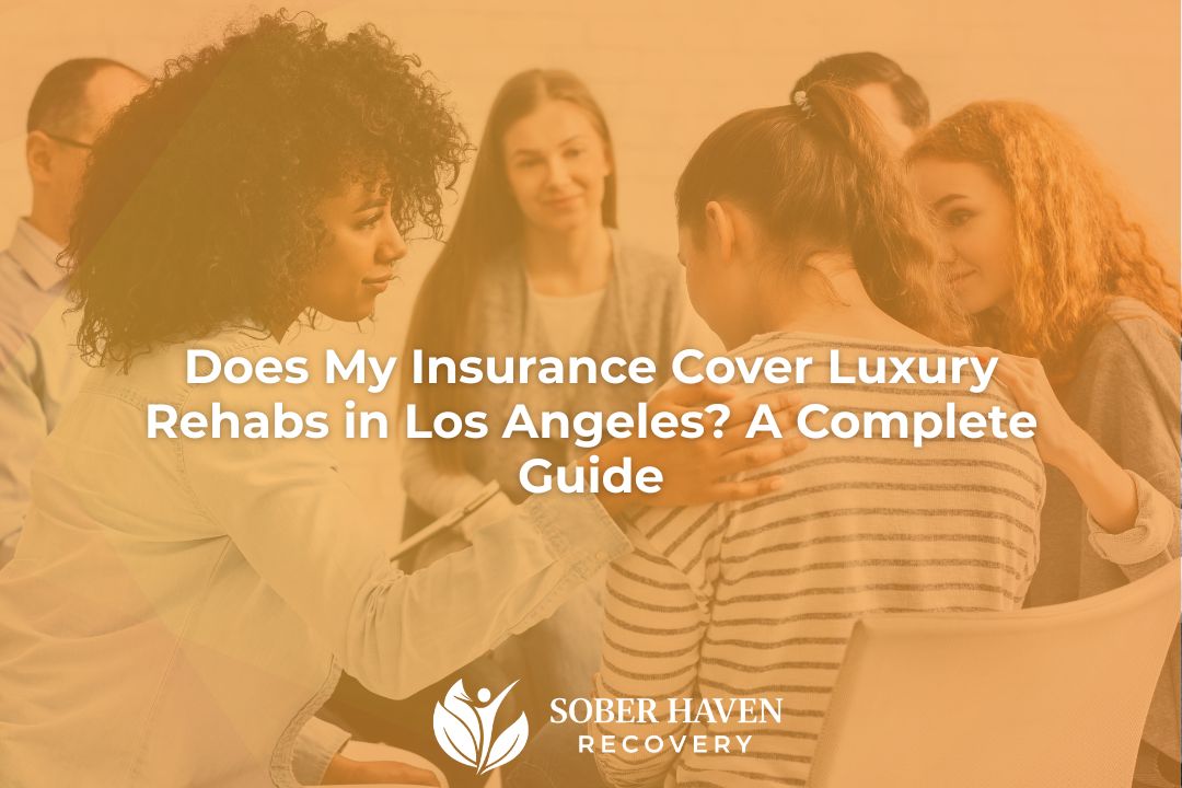 Does My Insurance Cover Luxury Rehabs in Los Angeles A Complete Guide